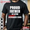 Proud Father of a Few Smart Ass Kids Funny T Shirt (3)