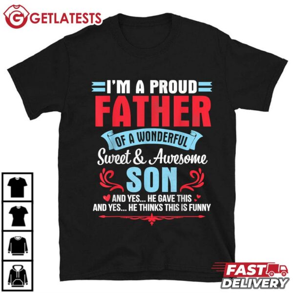 I'm A Proud Father Of A Wonderful Sweet Awesome Son Gave Me T Shirt (1)
