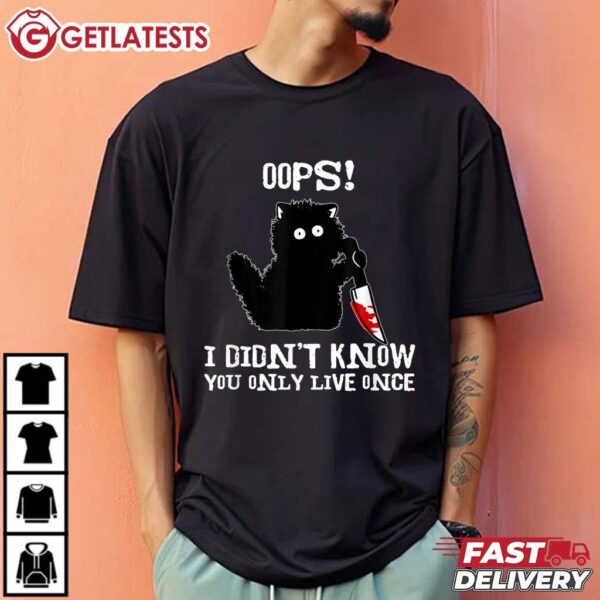 Cat Oops I Didnt Know You only Live Once Cat Meme T Shirt (2)