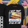 I Got That Dog In Me Funny Costco Hot Dog T Shirt (1)