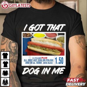 I Got That Dog In Me Funny Costco Hot Dog T Shirt (2)