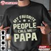 My Favorite People Call Me Papa Funny Dad T Shirt (2)