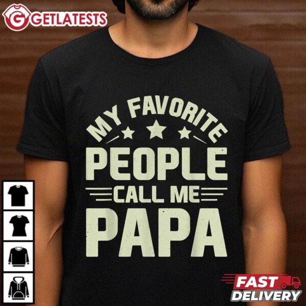 My Favorite People Call Me Papa Funny Dad T Shirt (4)