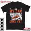 No My Car Isn't Done Yet Mechanic Dad Garage T Shirt (1)