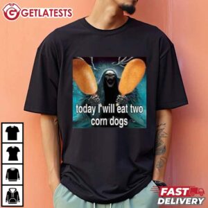 Today I Will Eat Two Corn Dogs Meme T Shirt (2)