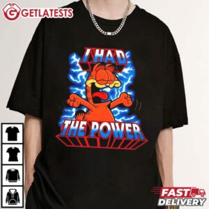 Garfield I had the Power T Shirt (2)