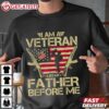 I am a Veteran like my Father before me Veterans Day T Shirt (1)