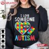 Autism Awareness I Love Someone With Autism T Shirt (2)
