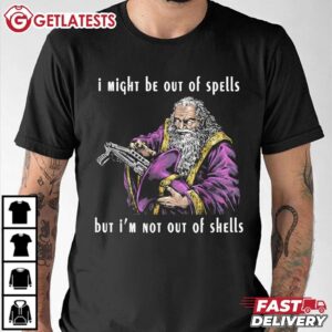I Might Be Out Of Spells But I'm Not Out Of Shells T Shirt (2)