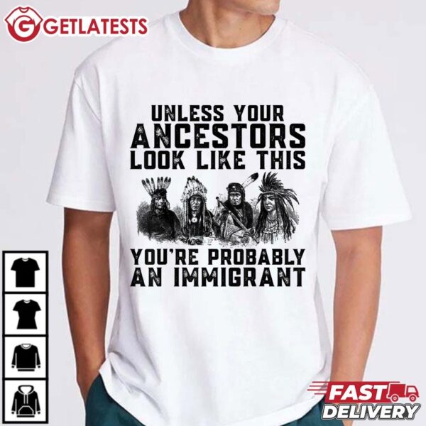 Native American Your Ancestors Look Like This T Shirt (1)