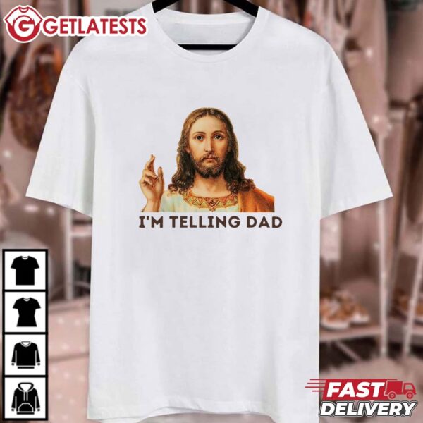 Jesus I'm Telling Dad Funny T Shirt (1)