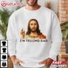 Jesus I'm Telling Dad Funny T Shirt (4)