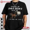 Please Be Patient With Me I'm From The 1900s Funny T Shirt (3)