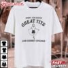 Sorry for having Great Tits and Correct Opinions Funny T Shirt (1)