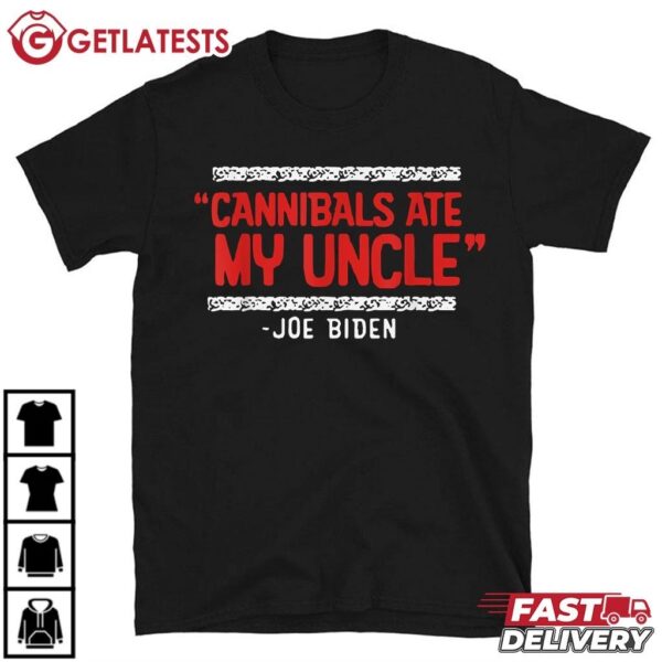 Cannibals Ate My Uncle Joe Biden T Shirt (2)