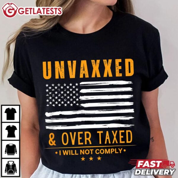 Unvaxxed And Overtaxed T Shirt (3)