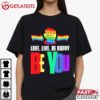 Be You Be Happy LGBT Pride Month T Shirt (3)