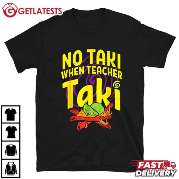 No Taki When Teacher Taki Funny Cinco De Mayo T Shirt (1)