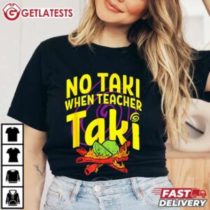 No Taki When Teacher Taki Funny Cinco De Mayo T Shirt (3)