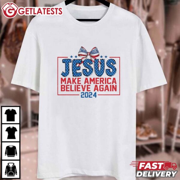 Jesus 2024 Make America Believe Again Coquette T Shirt (1)