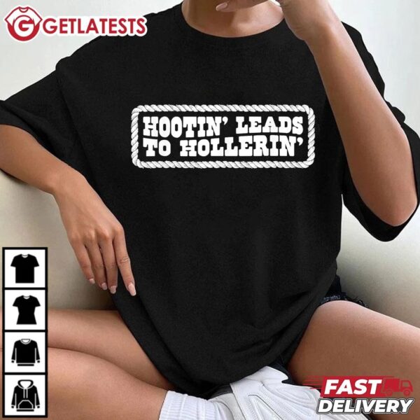 Hootin Leads To Hollerin T Shirt (2)