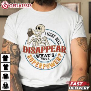 I Make Beer Disappear Funny Dad T Shirt (2)