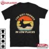 Dachshund I've Got Friends In Low Places Wiener Dog T Shirt (3)