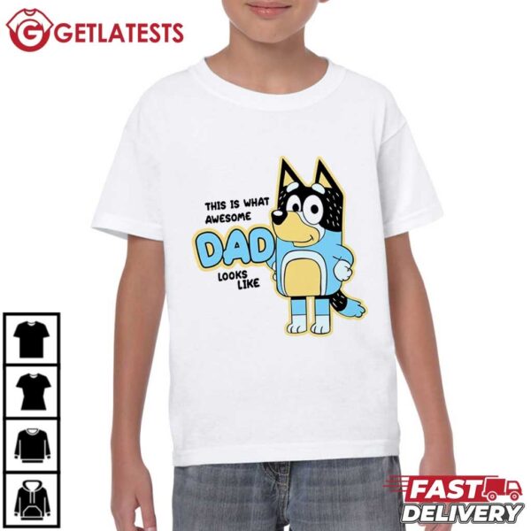 Bluey Dad This Is What Awesome Dad Looks Like Father's Day T S (3) t shirt