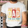 You're the Man Dad Best Dad Ever Father's Day T Shirt (2) Tee