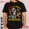 Cinco De Mayo Cinco De Drinko Bitchachos T Shirt (3)