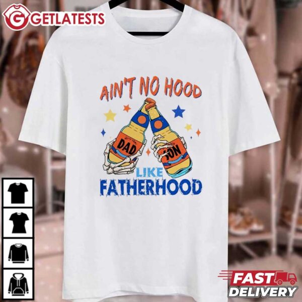 No Hood Like Fatherhood One Beer At a Time T Shirt (1)