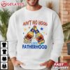 No Hood Like Fatherhood One Beer At a Time T Shirt (4)
