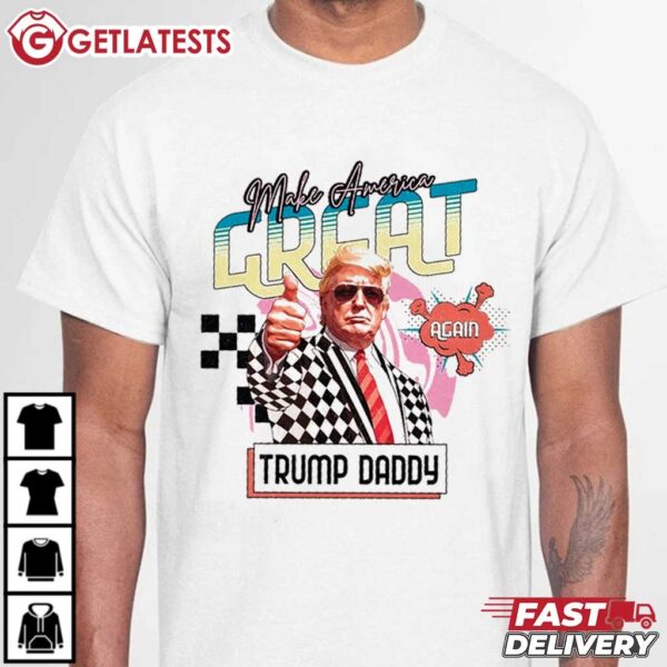 Trump Daddy Make America Great Again T Shirt (3)