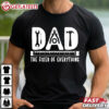 Dad The Fixer Of Everything T Shirt