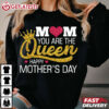 Happy Mother's Day Mom You Are The Queen T Shirt (3)