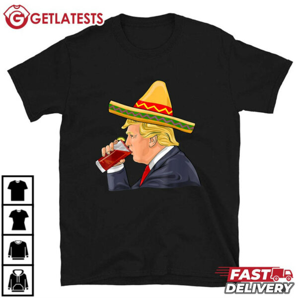 Trump Drinking Michelada Cinco De Mayo Mexican T Shirt (2)