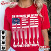 On Friday We Wear Red American Flag Military Supportive T Shirt