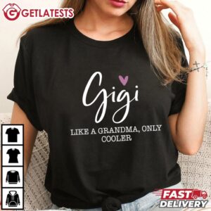 Gigi Like A Grandma Only Cooler Gift for Grandma T Shirt (2)