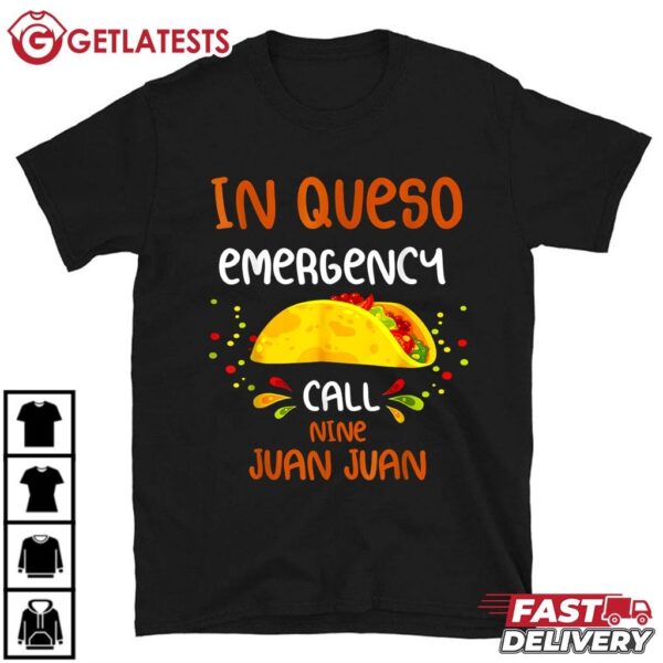 In Queso Emergency Call 9 Juan Juan Taco Cinco De Mayo T Shirt (1)