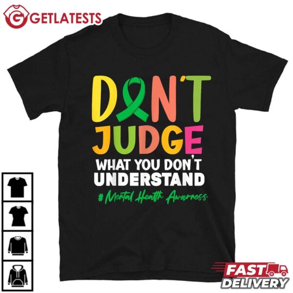 Don't Judge What You Don't Understand Mental Health Ribbon T Shirt (1)