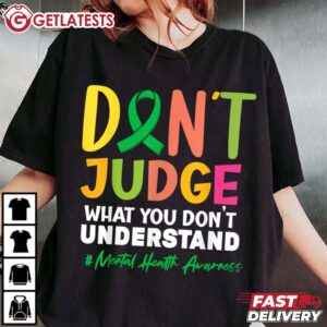 Don't Judge What You Don't Understand Mental Health Ribbon T Shirt (3)