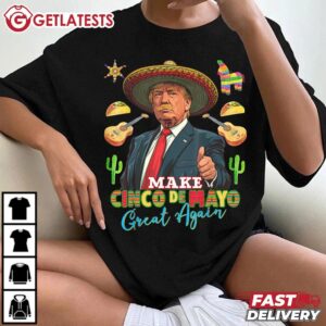 Cinco de Mayo Make Cinco de Mayo Great Again Trump T Shirt (2)