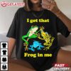 I Got That Frog In Me Funny Meme T Shirt (3)