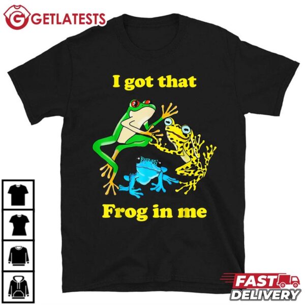 I Got That Frog In Me Funny Meme T Shirt (4)