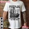 Memorial Day Is For Them Veteran's Day Is For Me T Shirt (1)