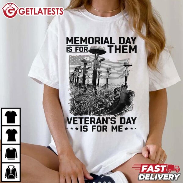 Memorial Day Is For Them Veteran's Day Is For Me T Shirt (2)