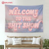 Welcome to The Shitshow Home Decor Tapestry (1)