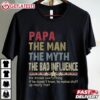 Papa The Man The Myth The Bad Influence He Knows Everything T Shirt (1)