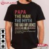 Papa The Man The Myth The Bad Influence He Knows Everything T Shirt (2)