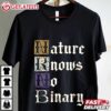 Non binary Pride Nature Knows No Binary T Shirt (1)